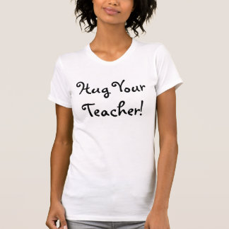 T-shirt Étreignez votre professeur !