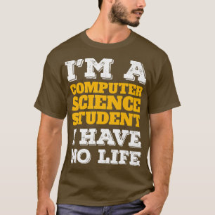 T-shirt Étudiant en informatique No Life Computer Scientif