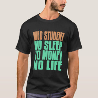 T-shirt Étudiant en médecine pas de sommeil pas d'argent p
