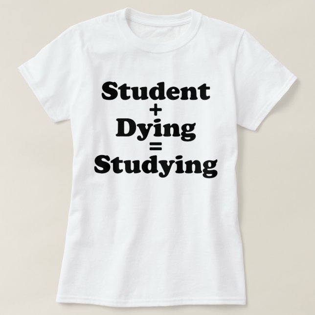 T-shirt Étudiant Plus Mort Égal Étudier (Design devant)