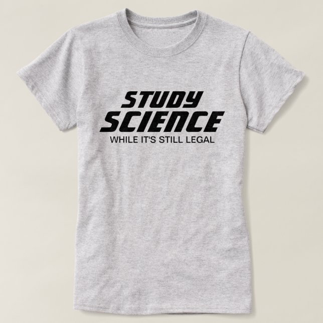 T-shirt "Étudiez la science alors que c'est toujours légal (Design devant)