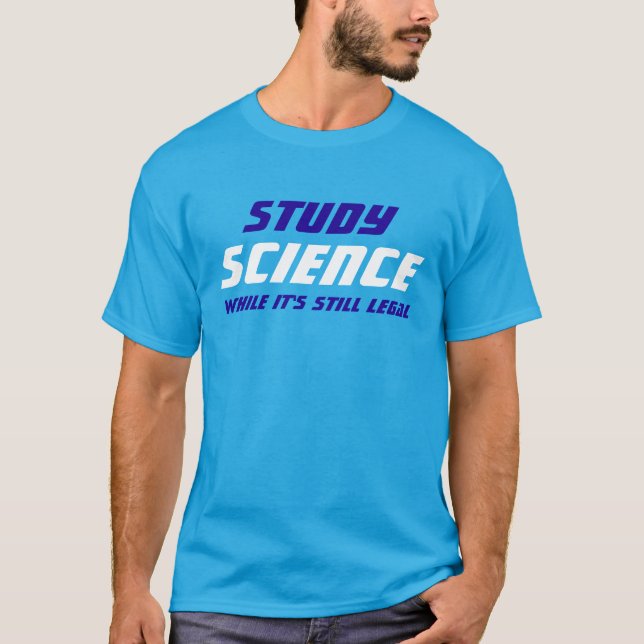 T-shirt "Étudiez la Science tandis qu'elle est encore (Devant)