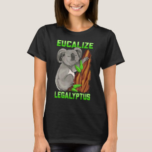 T-shirt Eucalize Legalyptus Stoner Koala Bear Pun Meme