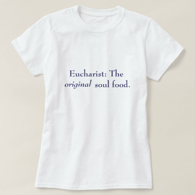 T-shirt Eucharistie : La nourriture originale d'âme - (Design devant)