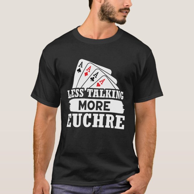 T-shirt Euchre moins parler plus Euchre (Devant)