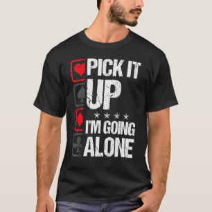 T-shirt Euchre Pick It Up I'm Alone Card Game Euchre