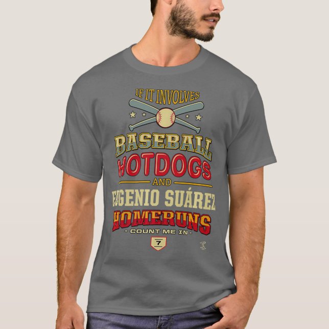 T-shirt Eugenio Suarez S'Il Implique Des Hotdogs De Baseba (Devant)
