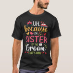 T-shirt Euh Parce que je suis Soeur de la chambre C'est po<br><div class="desc">Euh Parce que je suis Soeur de la chambre C'est pourquoi la femme de mari</div>