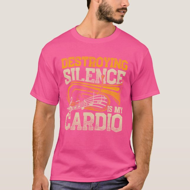 T-shirt Euphonium Destroying Silence Is Cardio funny (Devant)