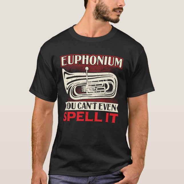 T-shirt Euphonium  You Can t Even Spell It (Devant)