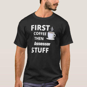 T-shirt Évaluateur premier café puis les trucs de travail