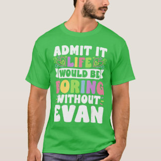 T-shirt Evan Personalized Name Funny Saying First Name Fam