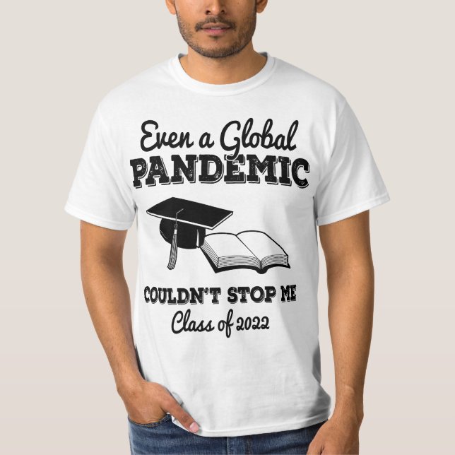 T-shirt Even a Global Pandemic Couldn't Stop Me 2022 Gradu (Devant)