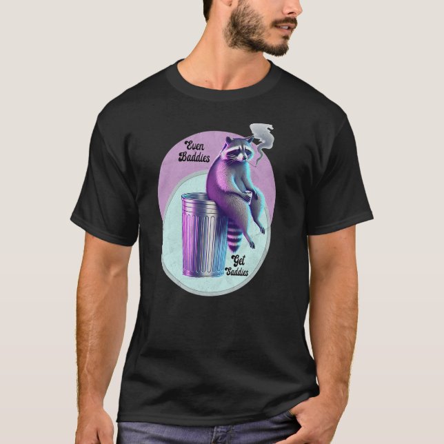 T-shirt Even Baddies Get Saddies Raccoon Meme Vaporwave Tr (Devant)