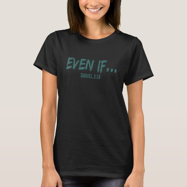 T-shirt Even If Bible Verse Christian Faith 1 (Devant)