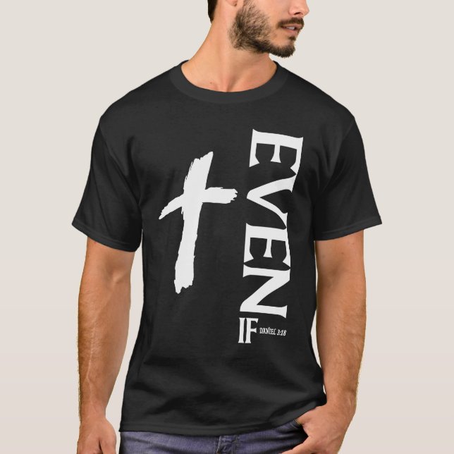 T-shirt Even If Daniel 318  Faith  Bible Verse  Bible Quot (Devant)