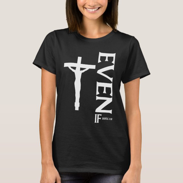 T-shirt Even If Daniel 318  Faith  Bible Verse  Bible Quot (Devant)