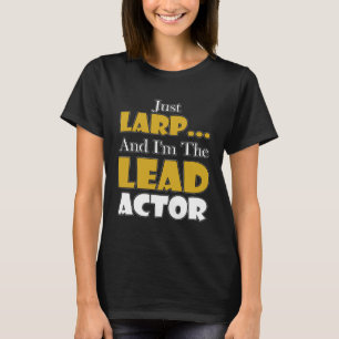 T-shirt Événements de Larping Just LARP Je suis l'acteur p