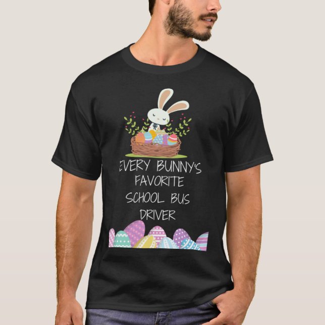 T-shirt ever bunny s favorite school bus driver Easter day (Devant)
