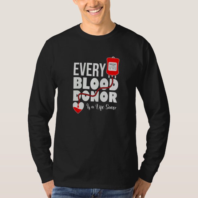 T-shirt Every Blood Donor Is A Life Saver Be A Hero Donate (Devant)