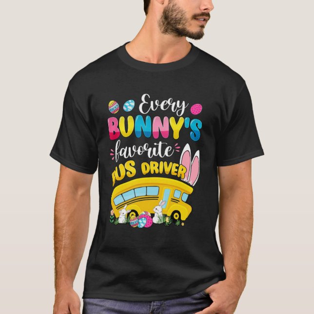 T-shirt Every Bunny s Favorite Bus Driver Happy Easter Day (Devant)