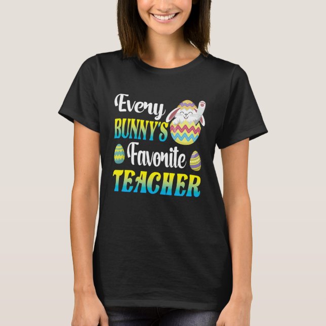 T-shirt Every Bunny's Favorite Teacher Easter Egg Hunting  (Devant)