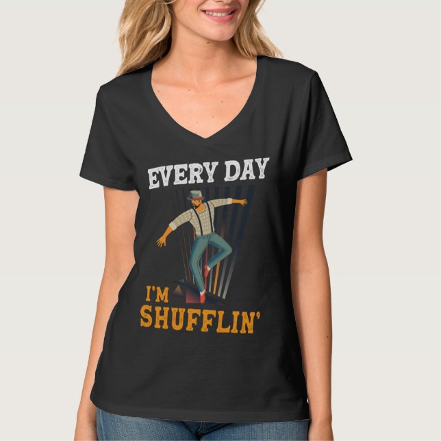 T-shirt Every day I´m Shufflin Tap Dance Tapdancing outfit (Devant)