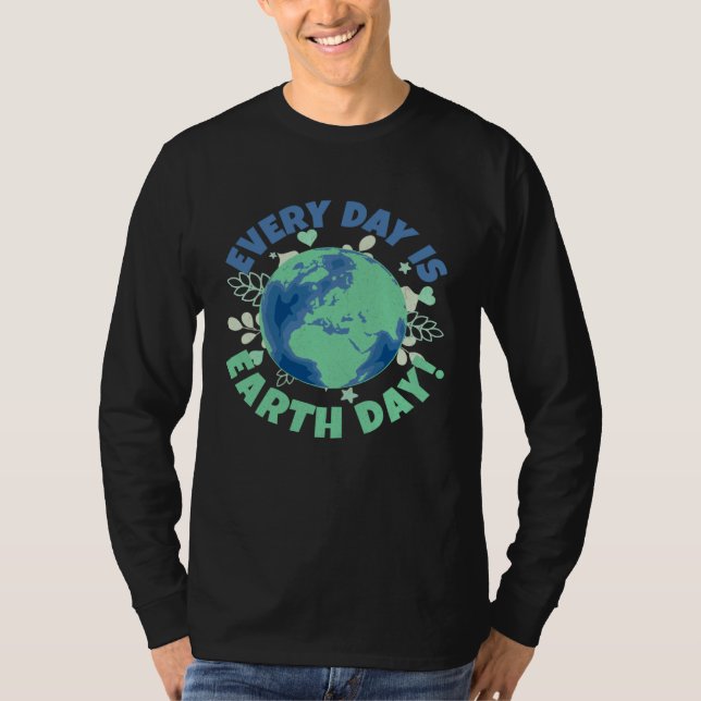 T-shirt Every Day Is Earth Day Environmental Climate Chang (Devant)