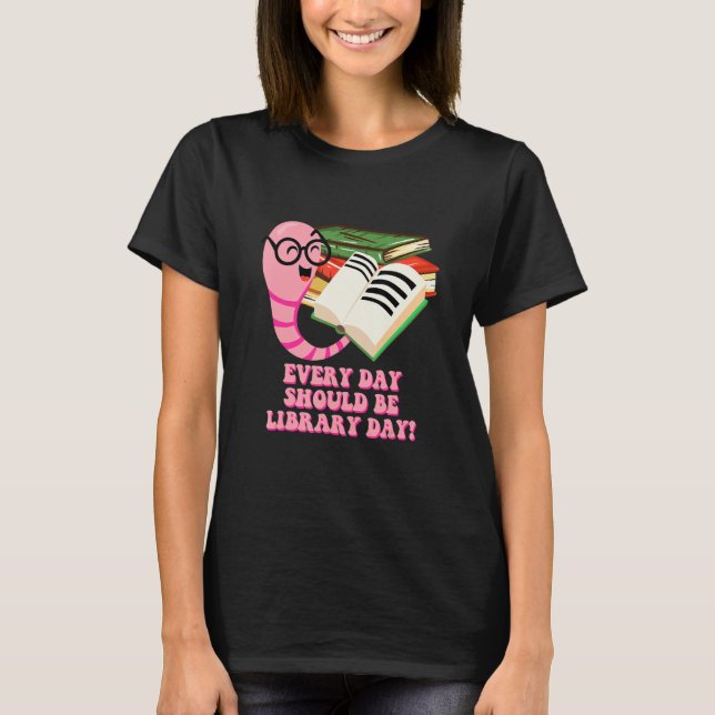 T-shirt Every Day Should Be Library Day Bookworm Reading B (Devant)