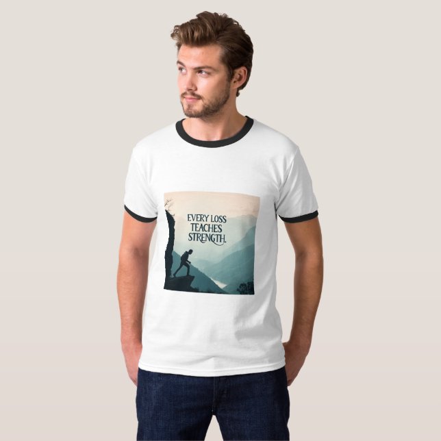 T-shirt Every Loss Teaches Strength | Inspirational Resili (Devant entier)