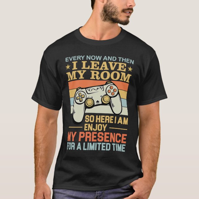 T-shirt Every Now And Then I Leave My Room  Gamer (Devant)