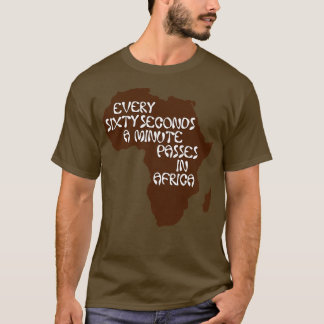 T-shirt Every sixty seconds a minute passe en Afrique