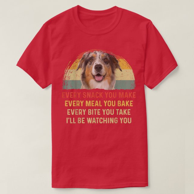 T-shirt Every Snack You Make Aussie Dog Mom Dog Dad Retro  (Design devant)