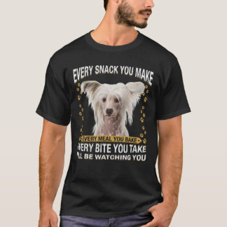 T-shirt Every Snack You Make Funny Chinese Crested Dog Mom