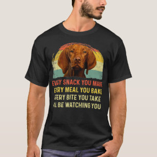 T-shirt Every Snack You Make Vizsla Dog Maman Dog Papa jap