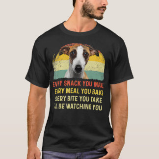 T-shirt Every Snack You Make Whippet Dog Maman Dog Papa Ja