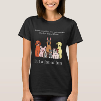 T-shirt Every squad has that one