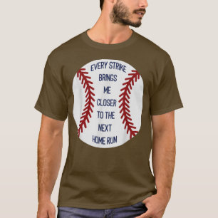 T-shirt Every strike brings me closer to the net run 