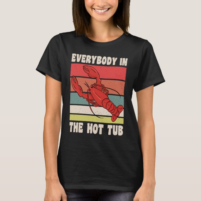 T-shirt Everybody In The Hot Tub Crawfish Crayfish (Devant)