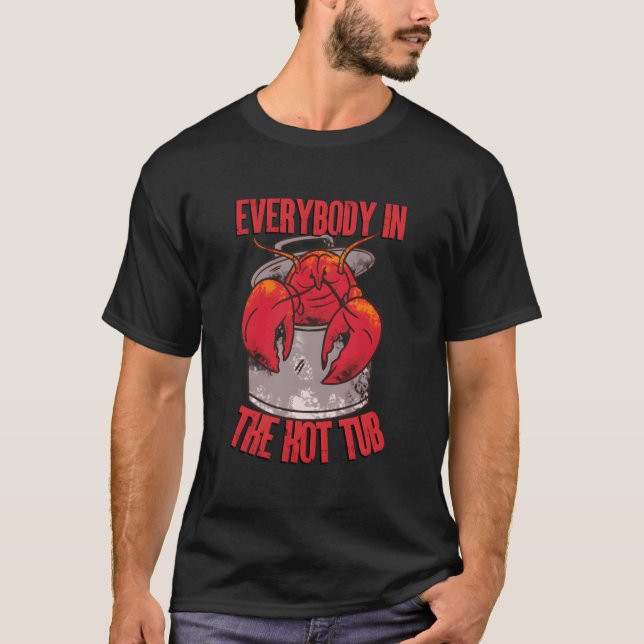 T-shirt Everybody In The Hot Tub Pot Crawfish Crayfish Lob (Devant)