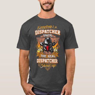 T-shirt Everybodyx27s a Dispatcher Jusqu'à la Chemise