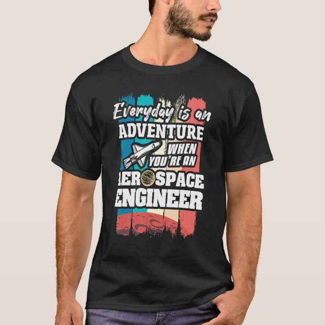 T-shirt Everyday Is An Adventure When You're An Aerospace  (Devant)