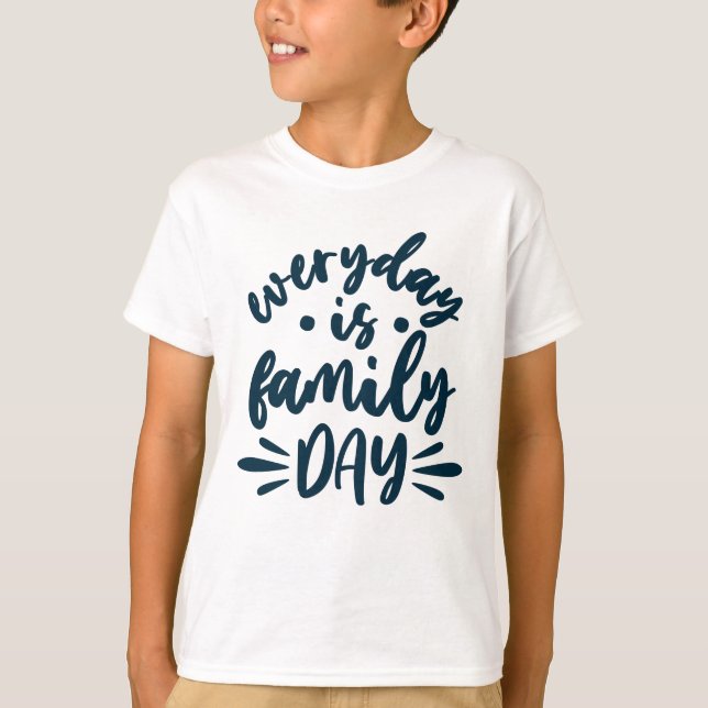 T-shirt Everyday is Family Day (Devant)