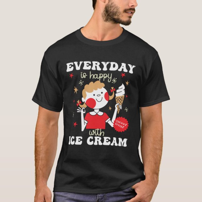T-shirt Everyday Is Happy With Ice Cream Flavor Ice Cream (Devant)
