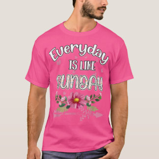 T-shirt Everyday Is Like Sunday Funny Humor Fun 