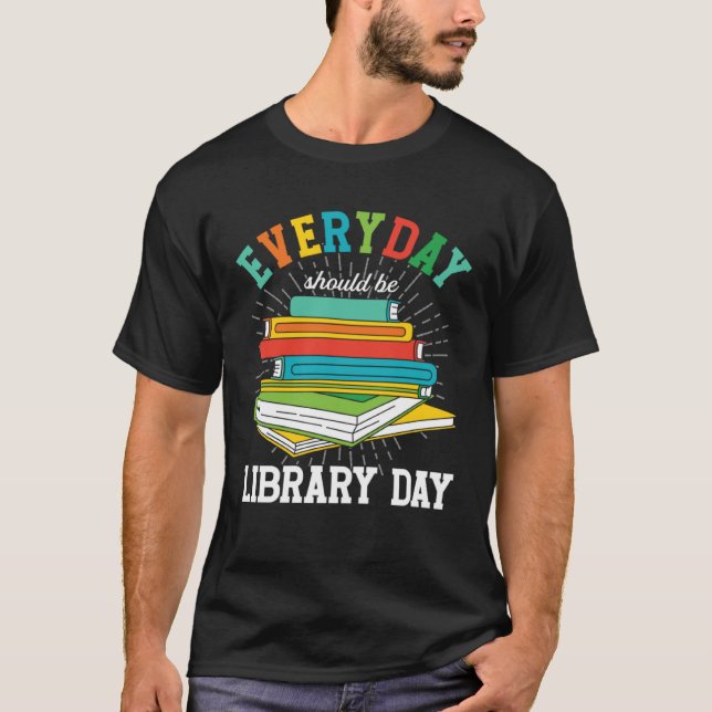 T-shirt Everyday Should Be Library Day Librarian Books Rea (Devant)