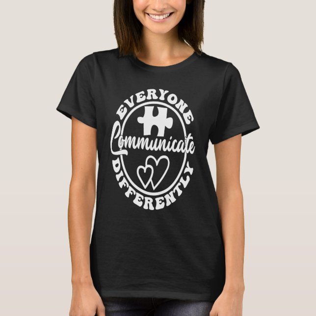 T-shirt Everyone Communicate Differently Autism Awareness  (Devant)