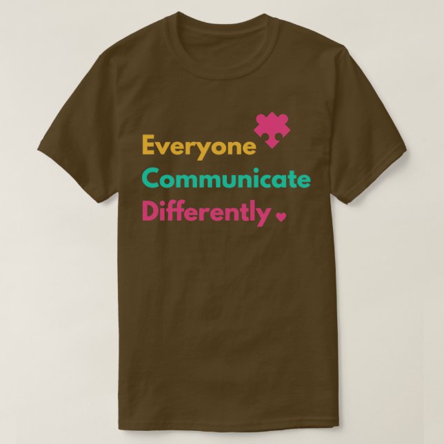 T-shirt Everyone Communicate Differently Autism Special Ed (Design devant)