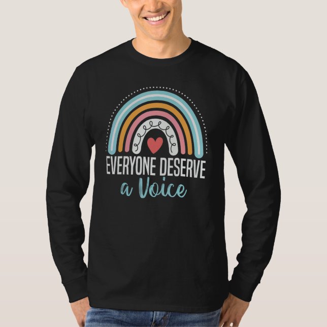 T-shirt Everyone Deserves A Voice Speech Language Patholog (Devant)