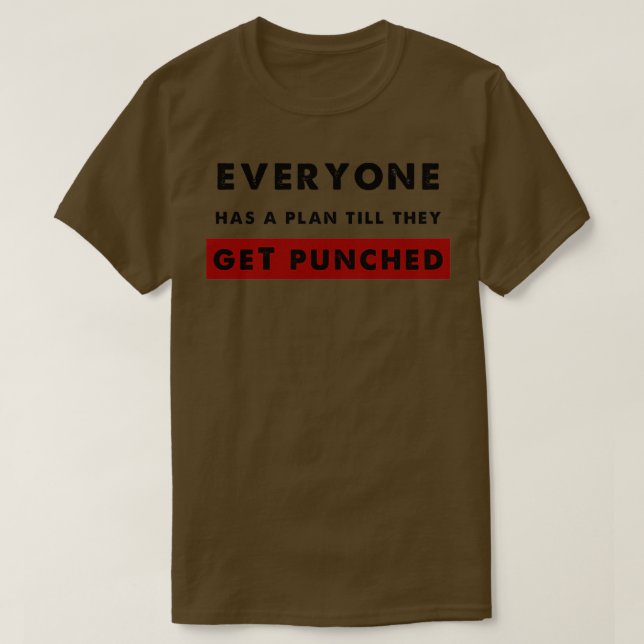 T-shirt Everyone Has a plan Till They Get Punched (Design devant)